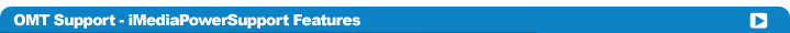 OMT Support - iMediaPowerSupport Features